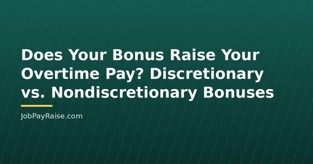 Does Your Bonus Raise Your Overtime Pay? Discretionary vs. Nondiscretionary Bonuses