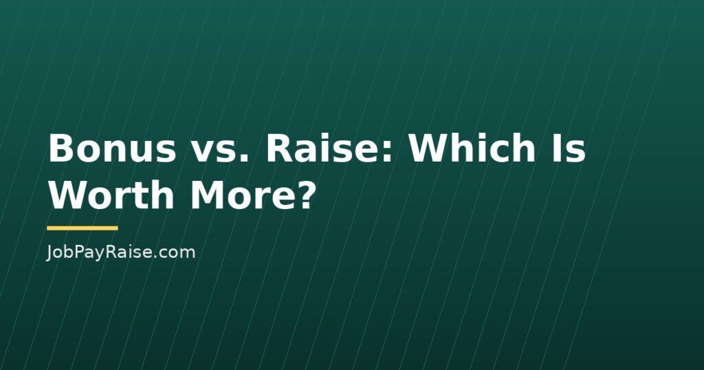 Bonus vs. Raise: Which Is Worth More (and How to Negotiate for Either)