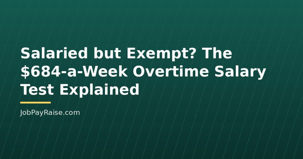 Salaried but Exempt? The $684-a-Week Overtime Salary Test Explained