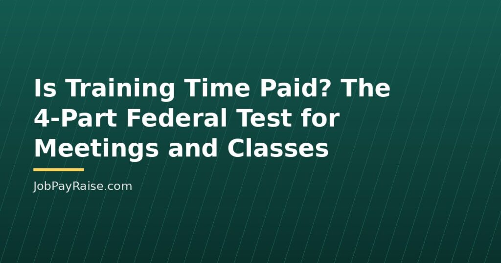 Is Training Time Paid? The 4-Part Federal Test for Meetings and Classes