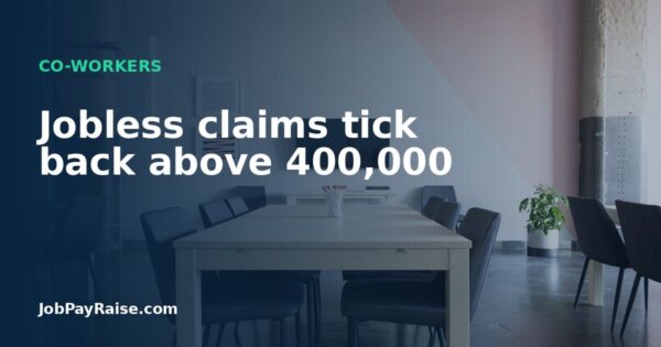 Jobless claims tick back above 400,000