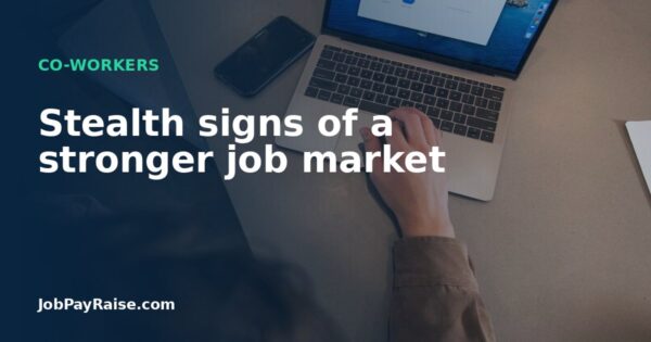 Stealth signs of a stronger job market