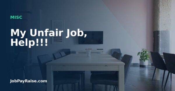 My Unfair Job, Help!!!