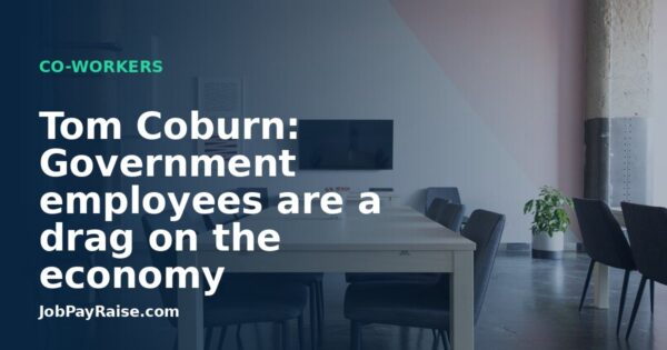 Tom Coburn: Government employees are a drag on the economy