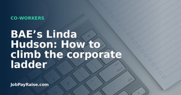 BAE’s Linda Hudson: How to climb the corporate ladder