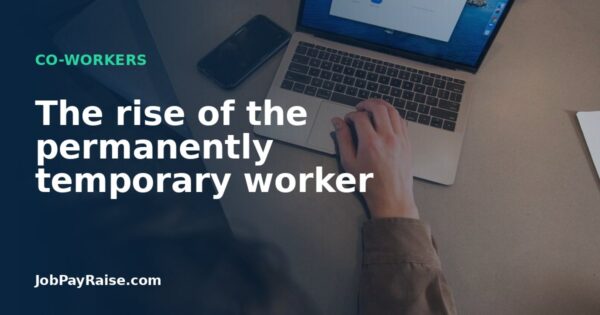 The rise of the permanently temporary worker
