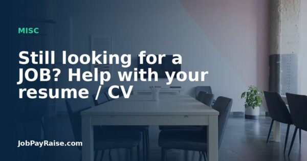Still looking for a JOB? Help with your resume / CV