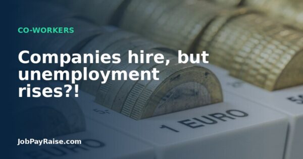 Companies hire, but unemployment rises?!