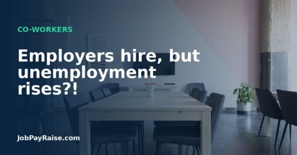Employers hire, but unemployment rises?!