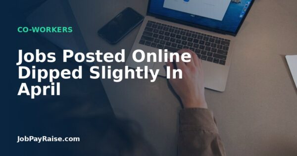 Jobs Posted Online Dipped Slightly In April