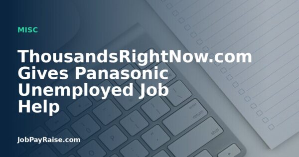 ThousandsRightNow.com Gives Panasonic Unemployed Job Help