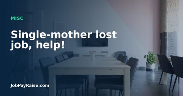 Single-mother lost job, help!