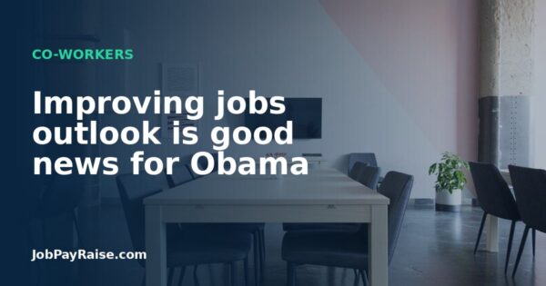 Improving jobs outlook is good news for Obama