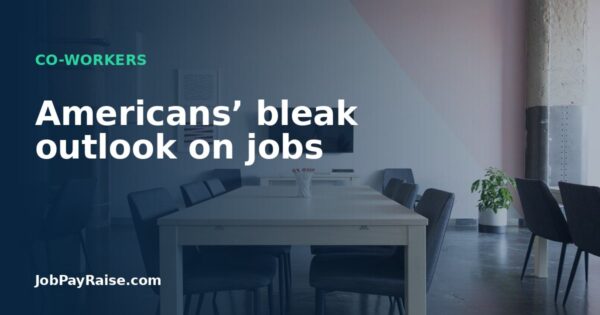 Americans’ bleak outlook on jobs