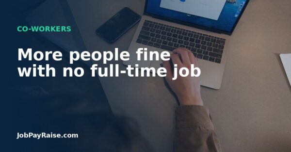 More people fine with no full-time job
