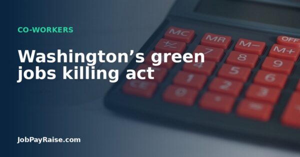Washington’s green jobs killing act