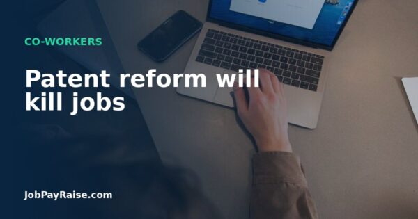 Patent reform will kill jobs
