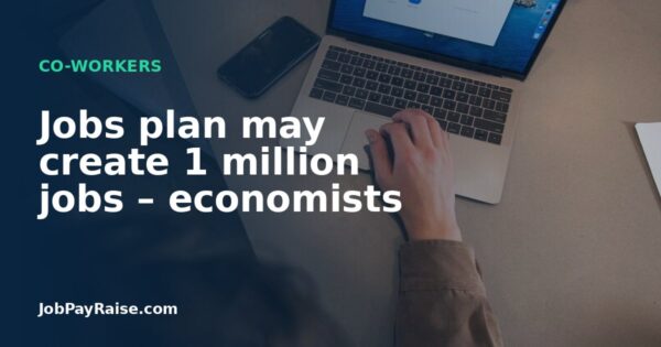 Jobs plan may create 1 million jobs – economists