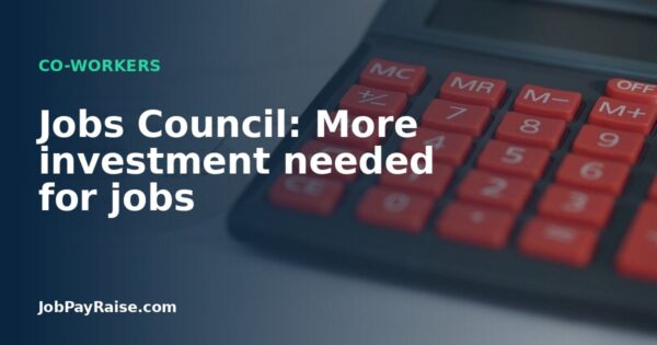 Jobs Council: More investment needed for jobs