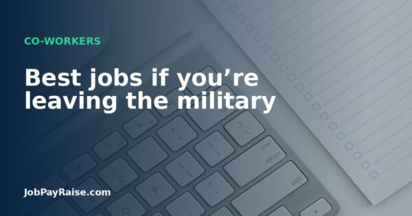 Best jobs if you’re leaving the military