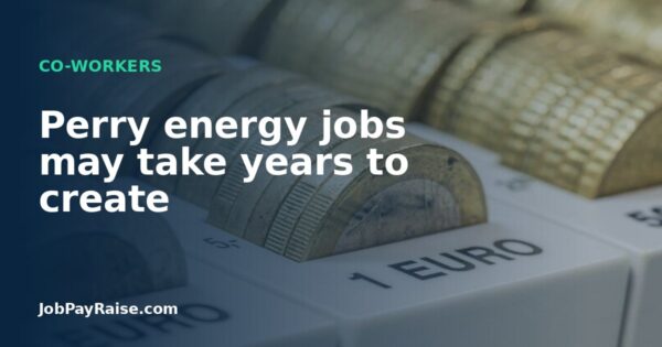 Perry energy jobs may take years to create