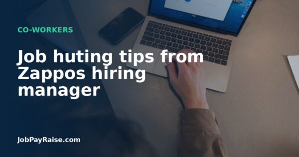 Job huting tips from Zappos hiring manager
