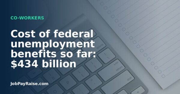Cost of federal unemployment benefits so far: $434 billion