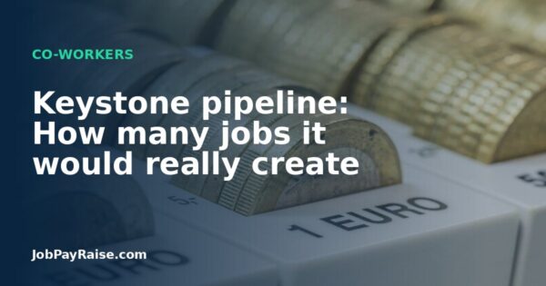 Keystone pipeline: How many jobs it would really create