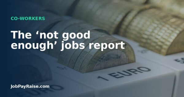 The ‘not good enough’ jobs report