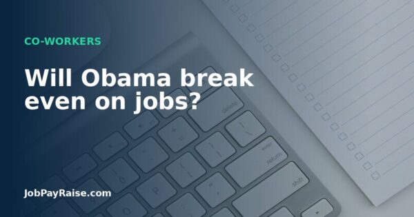 Will Obama break even on jobs?