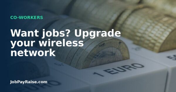 Want jobs? Upgrade your wireless network