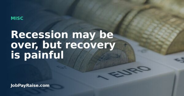 Recession may be over, but recovery is painful