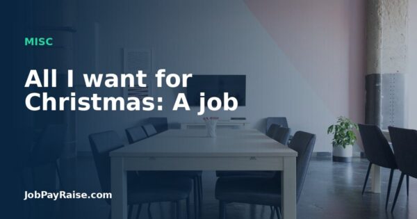 All I want for Christmas: A job
