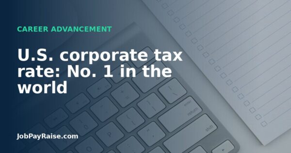 U.S. corporate tax rate: No. 1 in the world