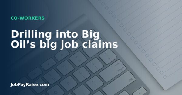 Drilling into Big Oil’s big job claims