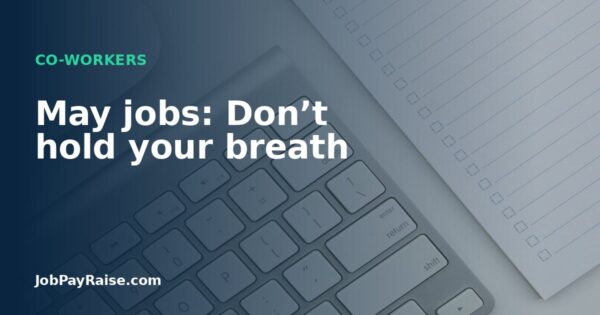 May jobs: Don’t hold your breath