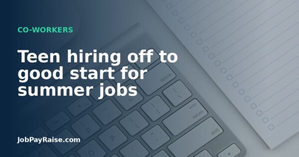 Teen hiring off to good start for summer jobs