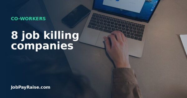 8 job killing companies