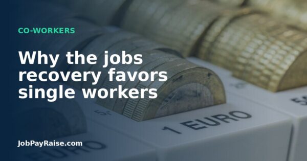 Why the jobs recovery favors single workers