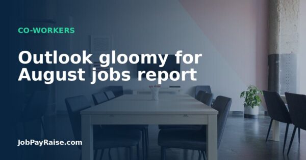 Outlook gloomy for August jobs report