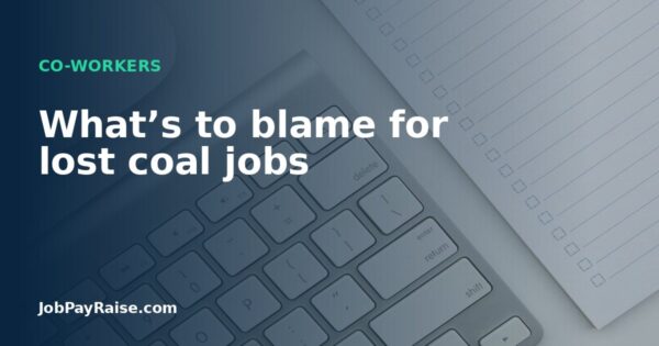 What’s to blame for lost coal jobs