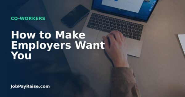 How to Make Employers Want You