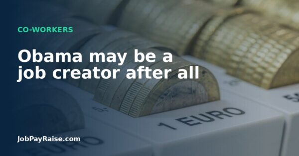 Obama may be a job creator after all