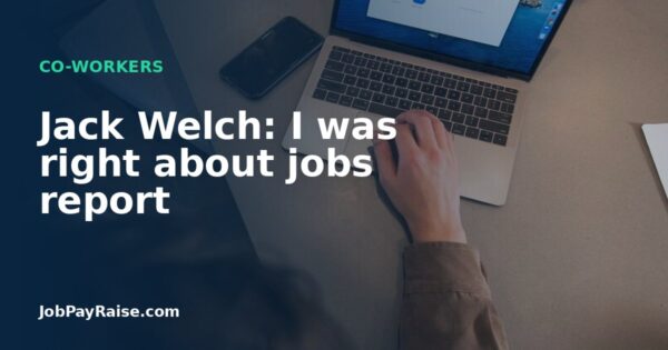 Jack Welch: I was right about jobs report