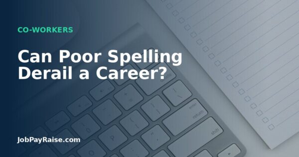 Can Poor Spelling Derail a Career?