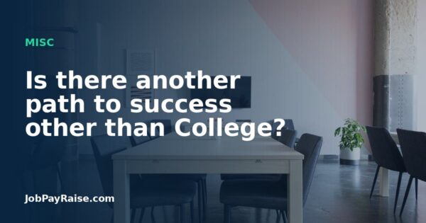 Is there another path to success other than College?