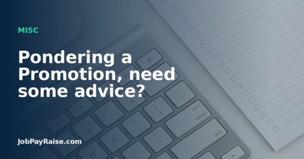 Pondering a Promotion, need some advice?