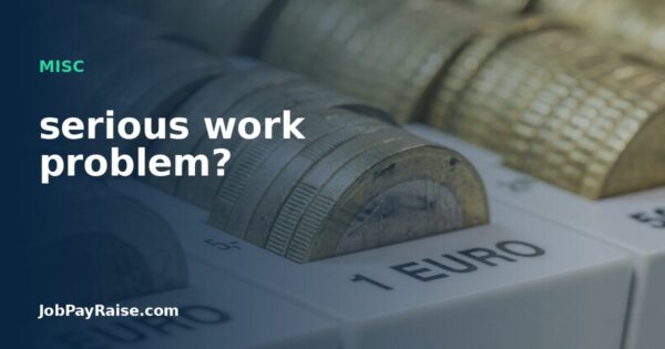 serious work problem?