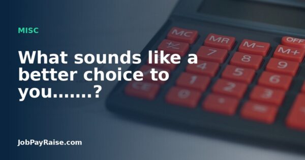 What sounds like a better choice to you…….?