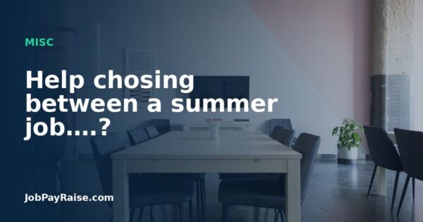Help chosing between a summer job….?